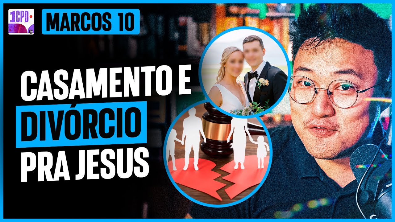 CASAMENTO, DIVÓRCIO E HUMILDADE EM JESUS | Marcos 10