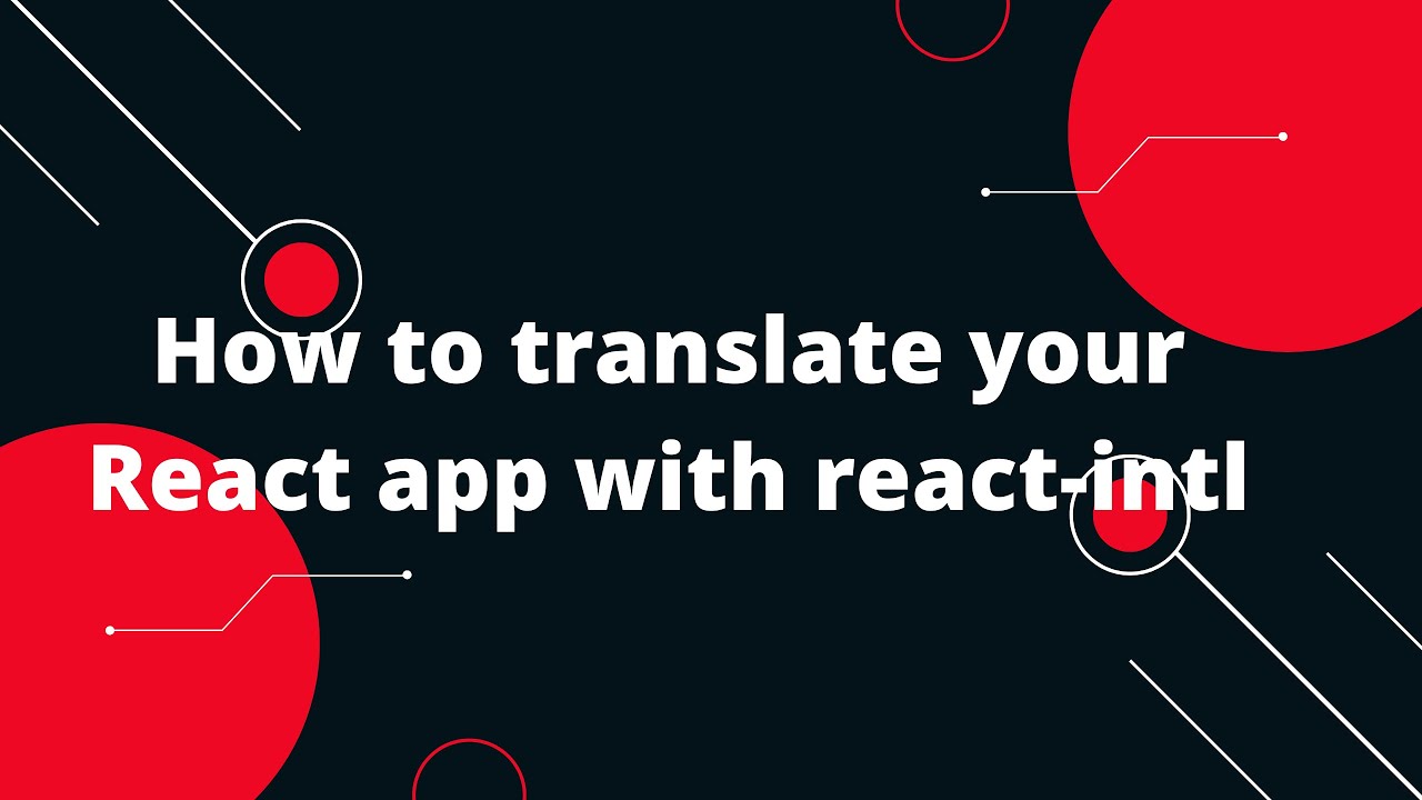 How to translate your React app with react-intl