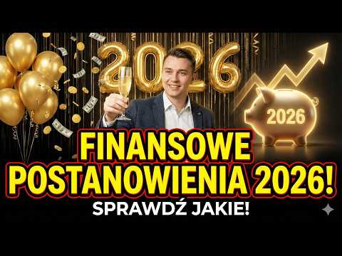Najlepsze finansowe postanowienia noworoczne na 2026 rok [SPRAWDŹ JAKIE]