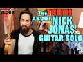 The Truth About Nick Jonas Guitar Solo