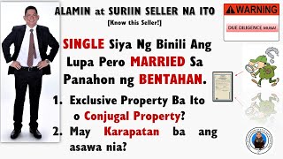 SINGLE sa TITULO Pero MARRIED during BENTAHAN or SALE ng Lupa, Kelangan ba ng MARITAL CONSENT?