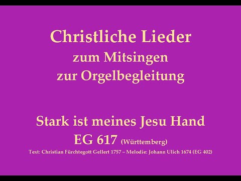 Stark ist meines Jesu Hand EG 6xx (Melodie: EG 402) – Christl. Lied zum Mitsingen zur Orgelbegl.