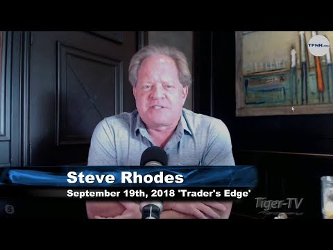 September 19th The Trader's Edge with Steve Rhodes on TFNN - 2018