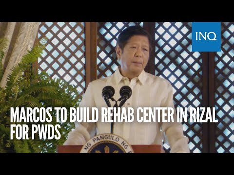 Marcos to build rehab center in Rizal for PWDs