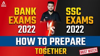 BANK EXAMS 2022 VS SSC EXAMS 2022 | HOW TO PREPARE FOR SSC & BANK EXAMS TOGETHER