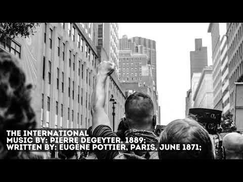 THE international Music by Pierre Degeyter, 1889; Written by Eugène Pottier, Paris, June 1871;