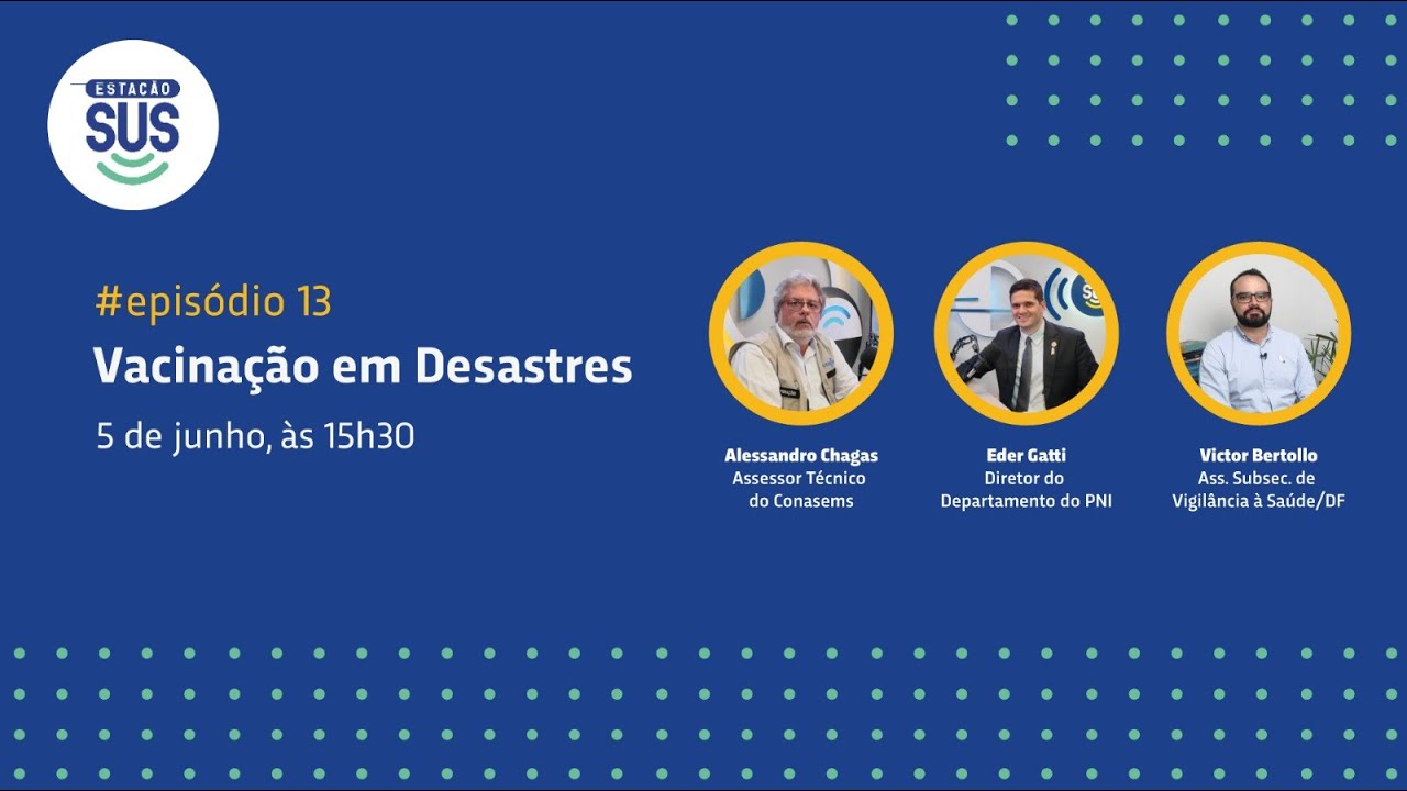 Estação SUS - Episódio 13 - Vacinação em desastres