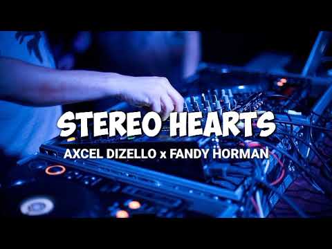 STEREO HEARTS !! AXCEL DIZELLO x FANDY HORMAN - NEW REMIX VIRALL