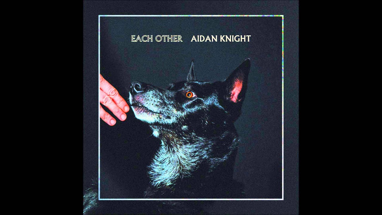 Aidan Knight - Each Other [Official Album Stream]