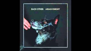 Aidan Knight - Each Other [Official Album Stream]