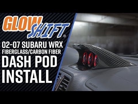 Installation | GlowShift Fiberglass and Carbon Fiber Dash Pods for 2002-2007 Subaru WRX