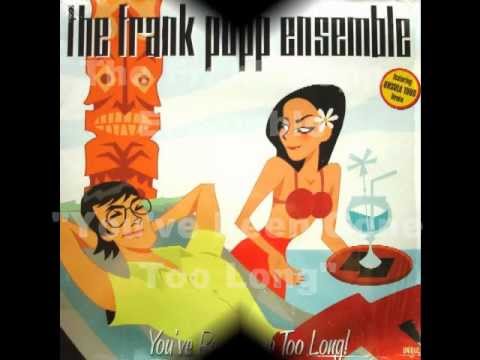 The Frank Popp Ensemble - You've Been Gone Too Long