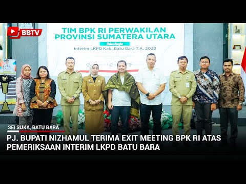 PJ BUPATI NIZHAMUL TERIMA EXIT MEETING BPK RI ATAS PEMERIKSAAN INTERIM LKPD BATU BARA