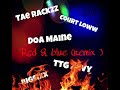 BigSixx Red Blue Ft Rtm Maine X Court Loww X Ttg Zavy X Tae Rackzz