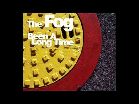 The Fog feat. Dorothy Mann - Been a long time