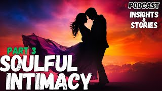 Creating a Strong and Intimate Bond: Secrets for Couples Part 3.   PODCAST INSIGHTS & STORIES.