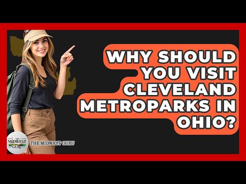 Why Should You Visit Cleveland Metroparks In Ohio? - The Midwest Guru