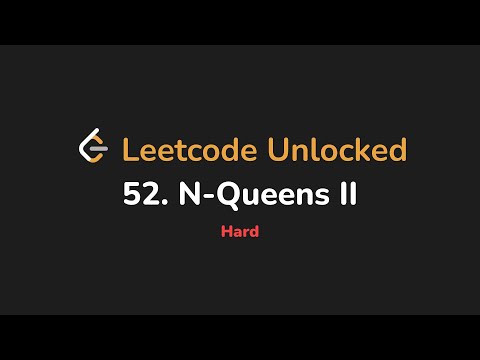 52. N-Queens II | Leetcode Unlocked - Python