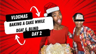 VLOGMAS DAY 2: JASMINE AND TT BAKE A CAKE WHILE BEING BLIND & DEAF | Curlyhead Jas