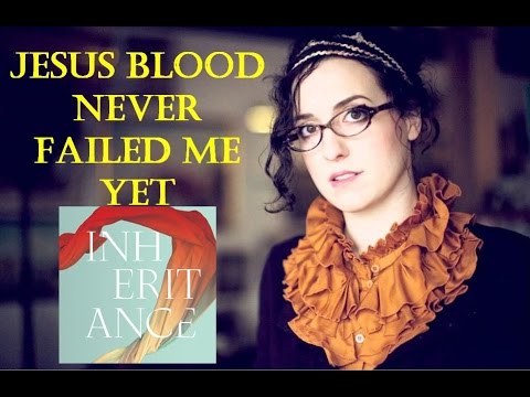 Jesus' Blood Never Failed Me Yet