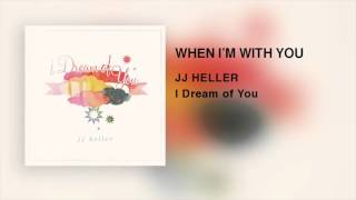 JJ Heller - When I&#39;m With You (Official Audio Video)