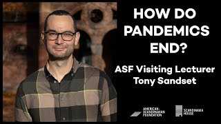 How Do Pandemics End? | ASF Visiting Lecture with Tony Sandset