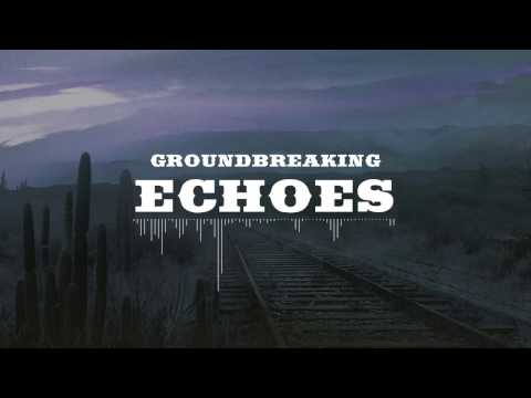 Groundbreaking | Echoes