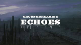 Groundbreaking | Echoes