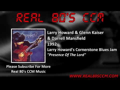 Larry Howard & Glenn Kaiser & Darrell Mansfield - Presence Of The Lord