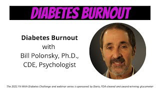 Dealing with Diabetes Burnout – Webinar with Diabetes Psychologist Bill Polonsky