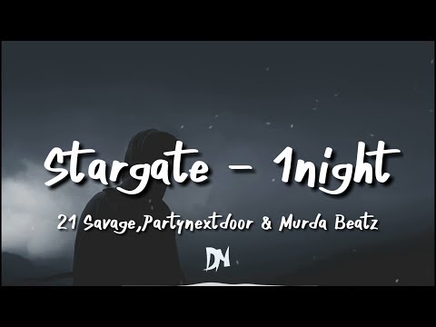 Stargate - 1Night (Lyrics) ft. PARTYNEXTDOOR, 21 Savage, Murda Beatz