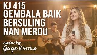 Download lagu KJ 415 Gembala Baik Bersuling Nan Merdu ( Cover by Gereja Worship) mp3