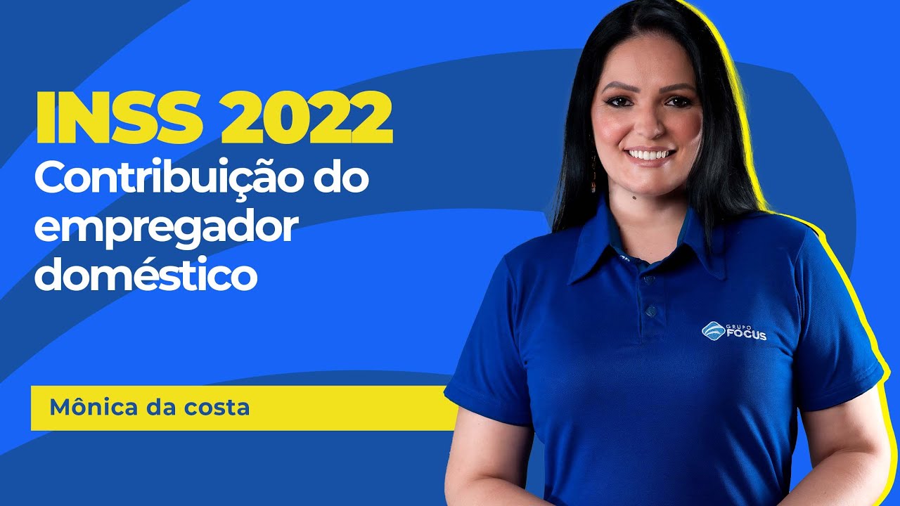 DIREITO PREVIDENCIÁRIO - INSS 2022 - Contribuição do empregador doméstico
