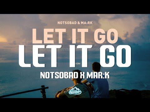 NOTSOBAD x MAR:K - Let It Go
