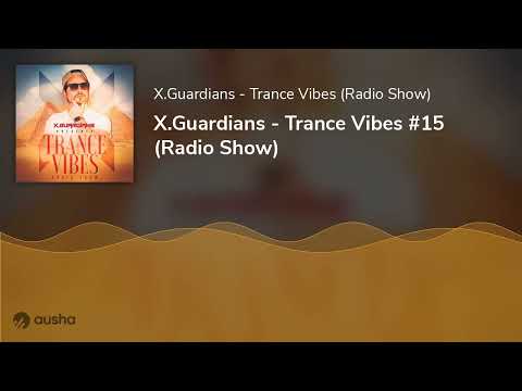 X.Guardians - Trance Vibes #15 (Radio Show)