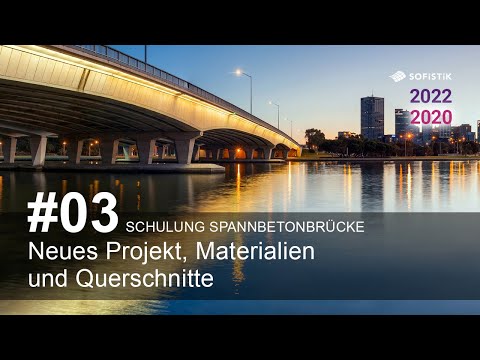 Schulung Spannbetonbrücke #03 - Projekt,  Materialien & Querschnitte