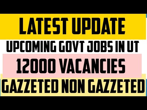 12000 Upcoming GOVT jobs in JK UT 2020 GAZETTED AND NON GAZETTED POST | MAY NOTIFY SOON |PREPARE
