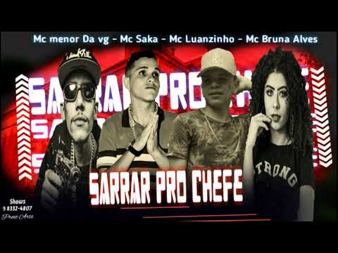 MC SAKA, LUANZINHO DO RECIFE, MC BRUNA ALVES, MC MENOR DA VG, - SARRAR PRO CHEFE - MÚSICA NOVA