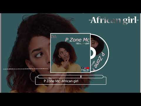 P Zone Mc-African girl (official Audio)