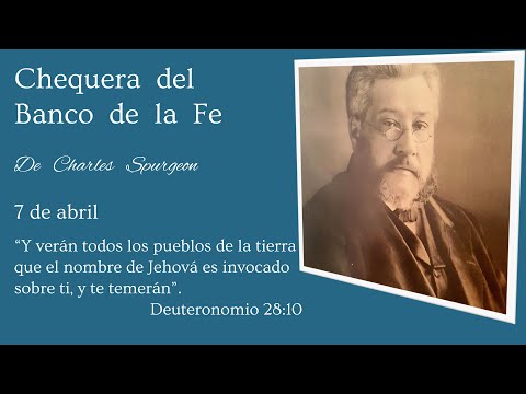 Chequera del Banco de la Fe de Charles Spurgeon. Deuteronomio 28:10. Devocional del 7 de Abril.