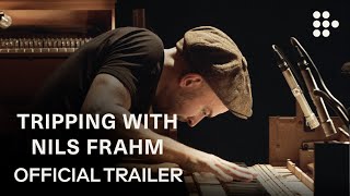 TRIPPING WITH NILS FRAHM | Official Trailer | Exclusively on MUBI