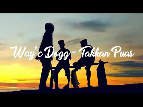 Way'c Dogg - Takkan Puas ( Official Music Audio )
