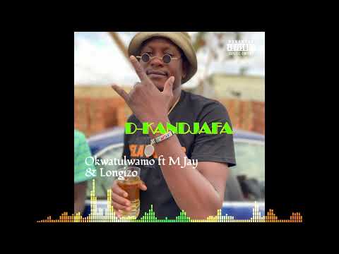 D Kandjafa - Okwatulwamo ft M Jay & Longizo (Official Audio)