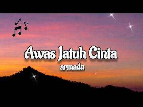 Awas Jatuh Cinta || Armada || [LIRIK]