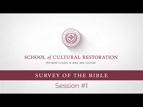A Survey of the Bible: Session #1 (School of Cultural Restoration)