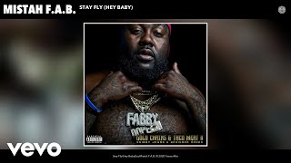 Mistah F.A.B. - Stay Fly (Hey Baby) (Audio)