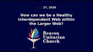 2020-09-27: How can we be a Healthy Interdependent Web within the Larger Web?