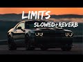 Limits (Slowed+Reverb) Big Boi Deep | Byg Byrd | Brown Boys | Letest Punjabi Song