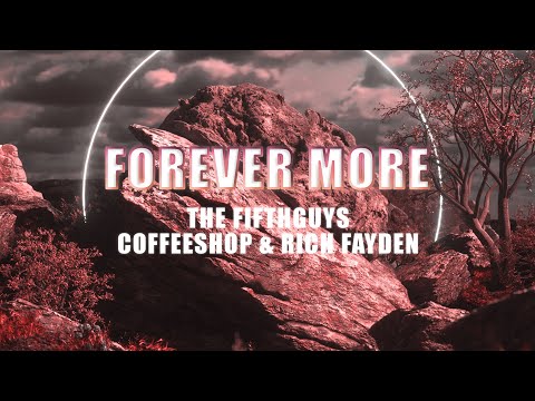 The FifthGuys, Coffeeshop & Rich Fayden - Forever More