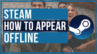 How To Appear Offline on Steam /// Friends Can